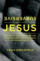  Subversive Jesus: An Adventure in Justice, Mercy, and Faithfulness in a Broken World 