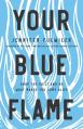  Your Blue Flame: Drop the Guilt and Do What Makes You Come Alive 