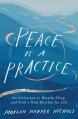  Peace Is a Practice: An Invitation to Breathe Deep and Find a New Rhythm for Life 