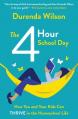  The Four-Hour School Day: How You and Your Kids Can Thrive in the Homeschool Life 