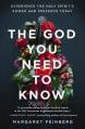  The God You Need to Know: Experience the Holy Spirit's Power and Presence Today 