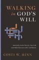  Walking in God's Will: Demystify God's Plan for Your Life and Make Decisions with Confidence 