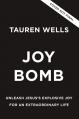  Joy Bomb: Unleash Jesus's Explosive Joy for an Extraordinary Life 