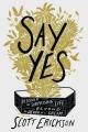  Say Yes: Discover the Surprising Life Beyond the Death of a Dream 