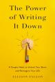  The Power of Writing It Down: A Simple Habit to Unlock Your Brain and Reimagine Your Life 