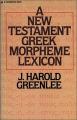  The New Testament Greek Morpheme Lexicon 