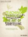  Teaching Through the Art of Storytelling: Creating Fictional Stories That Illuminate the Message of Jesus 