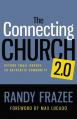  The Connecting Church 2.0: Beyond Small Groups to Authentic Community 