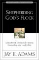  Shepherding God's Flock: A Handbook on Pastoral Ministry, Counseling, and Leadership 