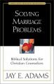  Solving Marriage Problems: Biblical Solutions for Christian Counselors 