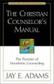  The Christian Counselor's Manual: The Practice of Nouthetic Counseling 