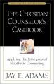  The Christian Counselor's Casebook: Applying the Principles of Nouthetic Counseling 