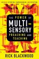  The Power of Multisensory Preaching and Teaching: Increase Attention, Comprehension, and Retention 