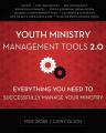  Youth Ministry Management Tools 2.0: Everything You Need to Successfully Manage Your Ministry 