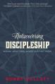  Rediscovering Discipleship: Making Jesus' Final Words Our First Work 