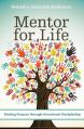  Mentor for Life: Finding Purpose Through Intentional Discipleship 