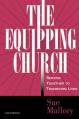  The Equipping Church: Serving Together to Transform Lives 