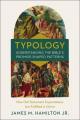  Typology-Understanding the Bible's Promise-Shaped Patterns: How Old Testament Expectations Are Fulfilled in Christ 