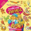  The Berenstain Bears and the Trouble with Things: Stickers Included! 