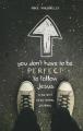  You Don't Have to Be Perfect to Follow Jesus: A 30-Day Devotional Journal 