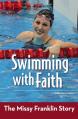  Swimming with Faith: The Missy Franklin Story 