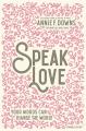  Speak Love: Your Words Can Change the World 