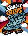  Stand-Up Guys: 50 Christian Men Who Changed the World 