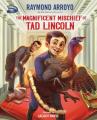  The Magnificent Mischief of Tad Lincoln 