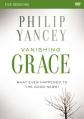  Vanishing Grace Video Study: Whatever Happened to the Good News? 