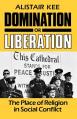  Domination or Liberation: The Place of Religion in Social Conflict 