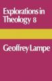  Explorations in Theology 8: Geoffrey Lampe 