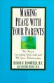  Making Peace with Your Parents: The Key to Enriching Your Life and All Your Relationships 