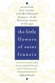  The Little Flowers of St. Francis: An Entirely New Version, with 20 Additional Chapters, of the Christian Classic of the Ages 