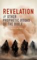  Revelation and Other Prophetic Books of the Bible 