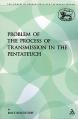  The Problem of the Process of Transmission in the Pentateuch 