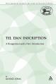  The Tel Dan Inscription: A Reappraisal and a New Introduction 