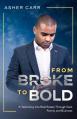  From Broke to BOLD: A Testimony Into Real Estate Through Faith, Family, and Business 