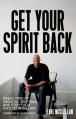  Get Your Spirit Back: Break Free of Negative Self-Talk and Step Fully Into Your Calling 