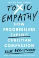  Toxic Empathy: How Progressives Exploit Christian Compassion 