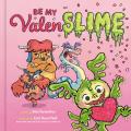  Be My Valenslime: Valentine's Day Book for Kids 