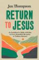  Return to Jesus: An Invitation to Abide with Him in Every Beautiful, Stressful, or Tedious Moment 