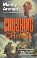  Crushing Chaos: Calm Your Storms. Order Your Life. Find Your Peace. 