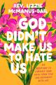  God Didn't Make Us to Hate Us: 40 Devotions to Liberate Your Faith from Fear and Reconnect with Joy 