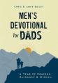  Men's Devotional for Dads: A Year of Prayers, Guidance, and Wisdom 