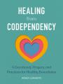  Healing from Codependency: A Devotional with Prayers and Practices for Healthy Boundaries 