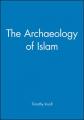  The Archaeology of Islam 