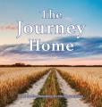  The Journey Home: A companion for contemplating life's most important journey. 