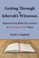  Getting Through to Jehovah's Witnesses: Approaching Bible Discussions in Unexpected Ways 