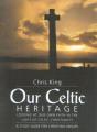  Our Celtic Heritage: Looking at Our Own Faith in the Light of Celtic Christianity 