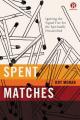  Spent Matches: Igniting the Signal Fire for the Spiritually Dissatisfied 